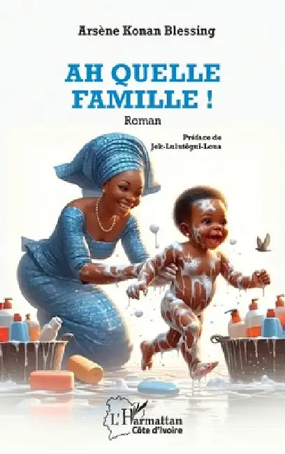 Ah quelle famille ! by Arsène Konan Blessing, Lulutêguî-Loua Jek