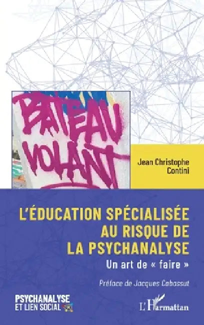 L'éducation spécialisée au risque de la psychanalyse: Un art de faire by Jean Christophe Contini, Jacques Cabassut