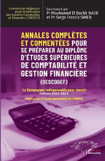Annales complètes et commentées Pour se préparer au Diplôme d'Études Supérieures de Comptabilité et Gestion Financière (DESCOGEF) Édition 2022-2023: L by Mouhamed El Bachir Wade, Serge Francis Simen, Cossi Emmanuel Hounkou