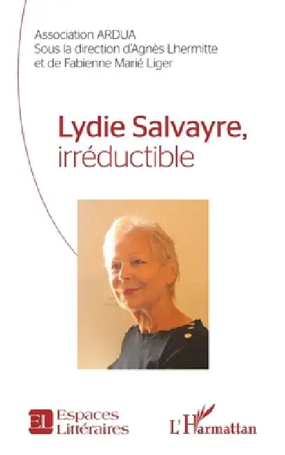 Lydie Salvayre, irréductible by Agnès Lhermitte, Fabienne Marié Liger