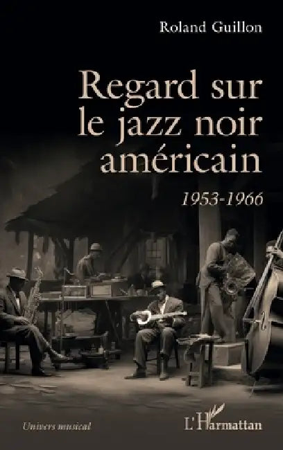 Regard sur le jazz noir américain: 1953-1966 by Roland Guillon