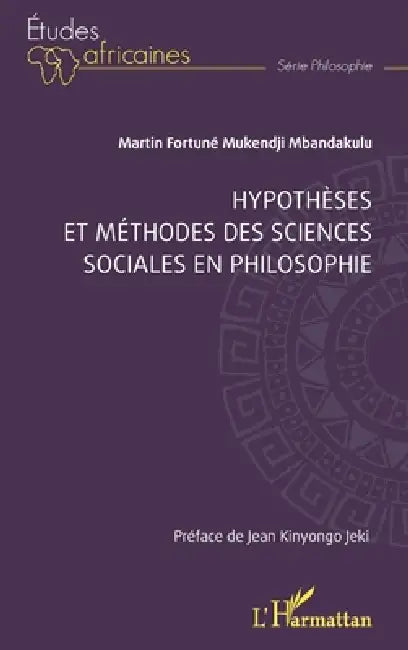 Hypothèses et méthodes des sciences sociales en philosophie by Martin Fortuné Mukendji Mbandakulu, Jean Kinyongo Jeki