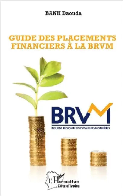 Guide des placements financiers à la BRVM by Banh, Daouda
