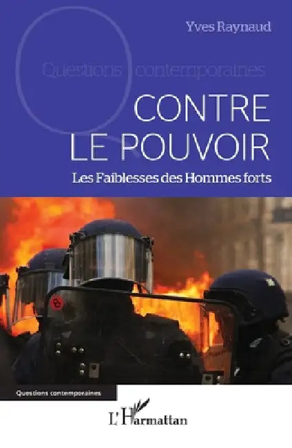 Contre le pouvoir: Les Faiblesses des Hommes forts by Yves Raynaud
