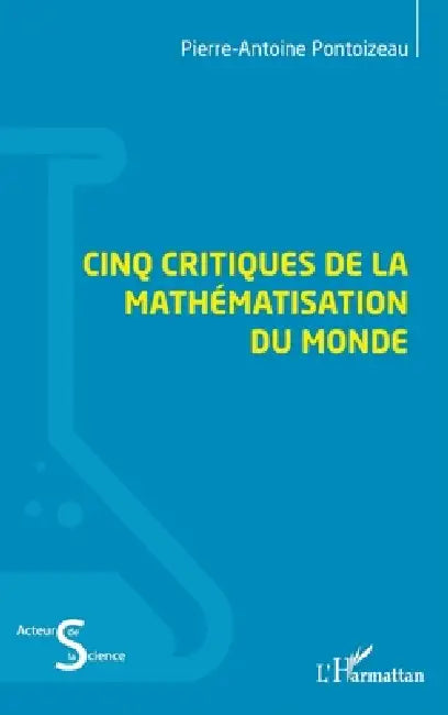 Cinq critiques de la mathématisation du monde by Pierre-Antoine Pontoizeau