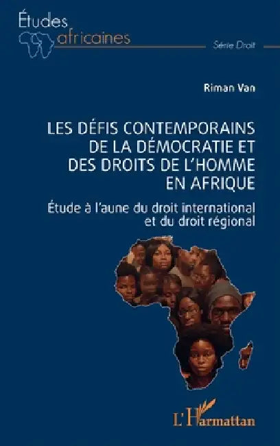 Les défis contemporains de la démocratie et des droits de l'homme en Afrique: Étude à l'aune du droit international et du droit régional by Messan Riman Van