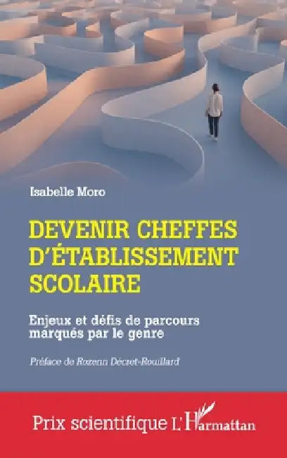 Devenir cheffes d'établissement scolaire: Enjeux et défis de parcours marqués par le genre by Isabelle Moro, Rozenn Décret-Rouillard