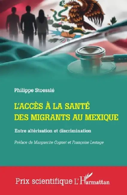 L'accès à la santé des migrants au Mexique: Entre altérisation et discrimination by Philippe Stoesslé, Marguerite Cognet, Françoise Lestage