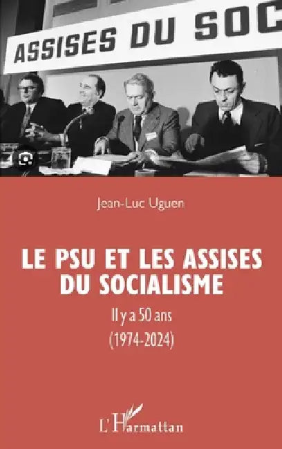 Le PSU et les Assises du socialisme: Il y a 50 ans (1974-2024) by Jean-Luc Uguen