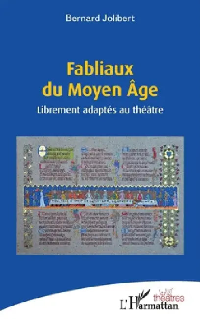 Fabliaux du Moyen Âge: Librement adaptés au théâtre by Bernard Jolibert