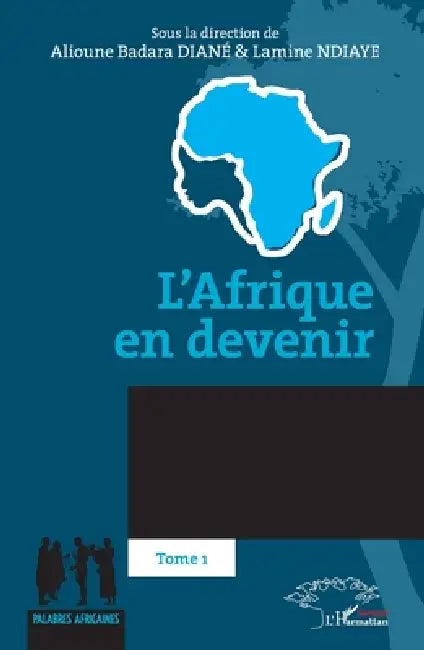 L'Afrique en devenir: Tome 1 by Alioune Badara Diané, Lamine Ndiaye