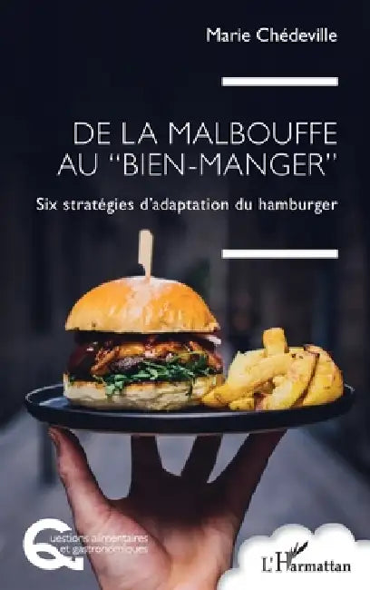 De la malbouffe au "bien-manger": Six stratégies d'adaptation du hamburger by Marie Chédeville