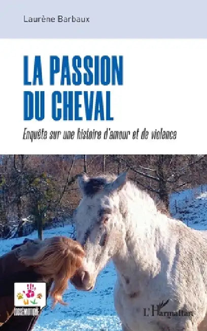 La passion du cheval: Enquête sur une histoire d'amour et de violence by Laurène Barbaux