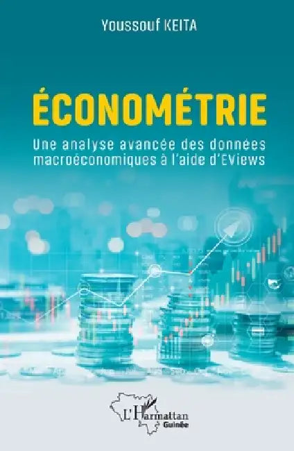 Econométrie: Une analyse avancée des données macroéconomiques à l'aide d'EViews by Youssouf Keita