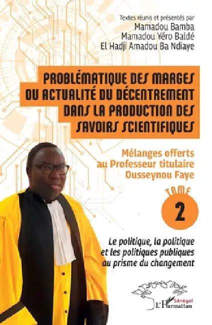 Problématique des marges ou actualité du décentrement dans la production des savoirs scientifiques: Mélanges offerts au Professeur titulaire Ousseynou by Mamadou Bamba, Mamadou Yéro Baldé, El Hadji Amadou Ba Ndiaye
