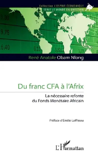 Du franc CFA à l'Afrix: La nécessaire refonte du Fonds Monétaire Africain by Obam Nlong, René Anatole