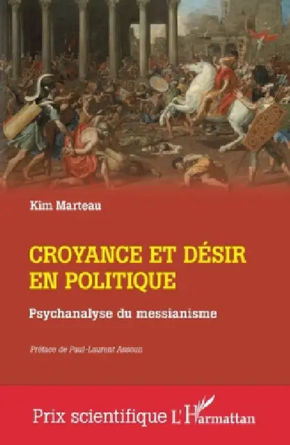 Croyance et désir en politique: Psychanalyse du messianisme by Kim Marteau, Paul-Laurent Assoun
