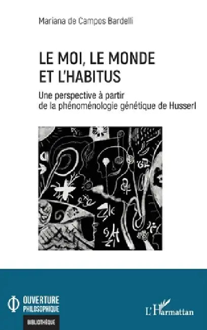 Le moi, le monde et l'habitus: Une perspective à partir de la phénoménologie génétique de Husserl by Mariana de Campos Bardelli