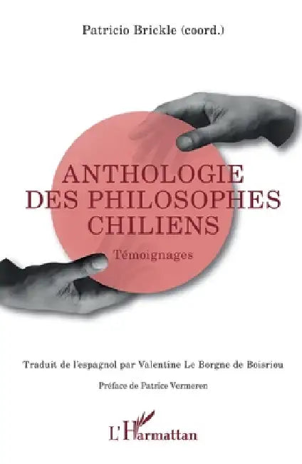 Anthologie des philosophes chiliens: Témoignages by Patricio Brickle, Valentine Le Borgne de Boisriou, Patrice Vermeren