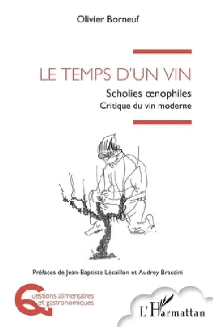 Le temps d'un vin: Scholies oenophiles - Critique du vin moderne by Olivier Borneuf, Jean-Baptiste Lécaillon, Audrey Braccini