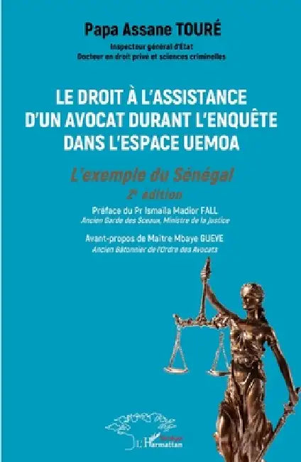 Le droit à l'assistance d'un avocat durant l'enquête dans l'espace UEMOA: L'exemple du Sénégal - 2e édition by Papa Assane Touré, Ismaïla Madior Fall, Mbaye Gueye