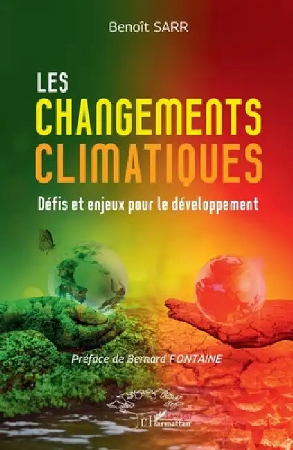 Les changements climatiques: Défis et enjeux pour le développement by Benoît Sarr, Bernard Fontaine