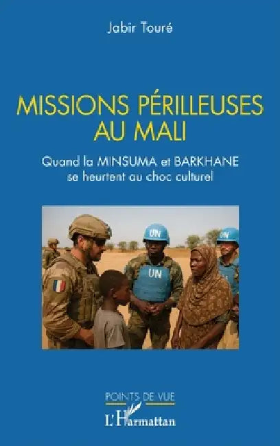 Missions périlleuses au Mali: Quand la MINSUMA et BARKHANE se heurtent au choc culturel by Jabir Touré