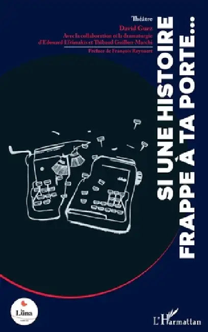 Si une histoire frappe à ta porte... by David Guez, Edouard Eftimakis, Thibaud Guillon-Marchi