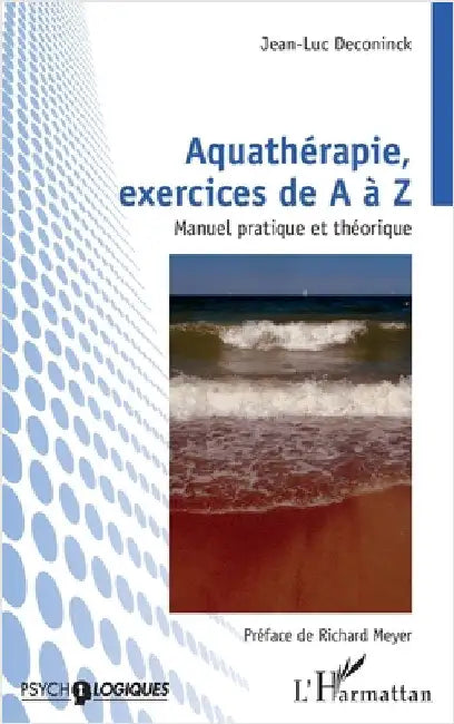 Aquathérapie, exercices de A à Z: Manuel pratique et théorique by Deconinck, Jean-Luc