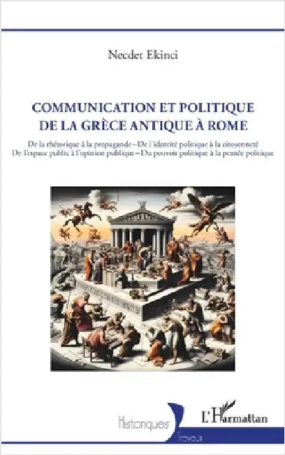 Communication et politique de la Grèce antique à Rome: De la rhétorique à la propagande - De l'identité politique à la citoyenneté De l'espace public by Necdet, Ekinci