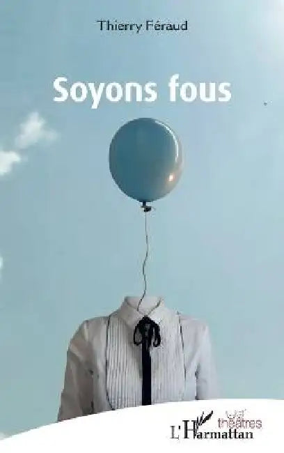 Soyons fous by Thierry Féraud