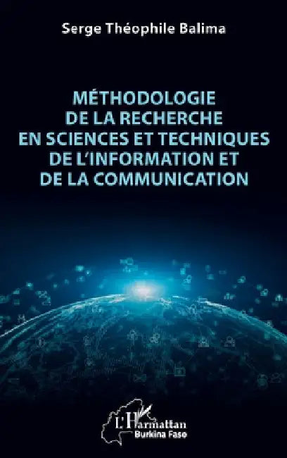 Méthodologie de la recherche en Sciences et Techniques de l'Information et de la Communication by Balima, Serge Théophile