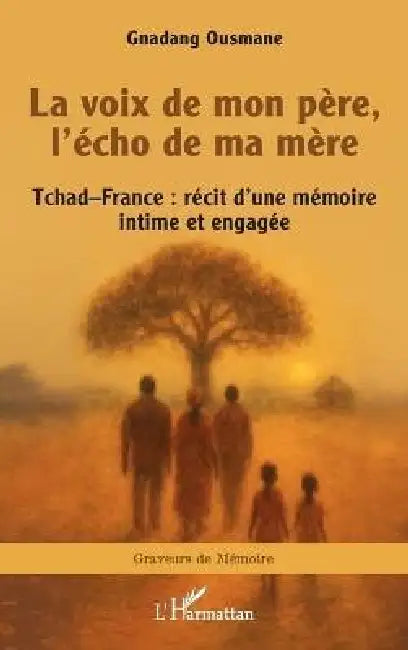 La voix de mon père, l'écho de ma mère by Gnadang Ousmane