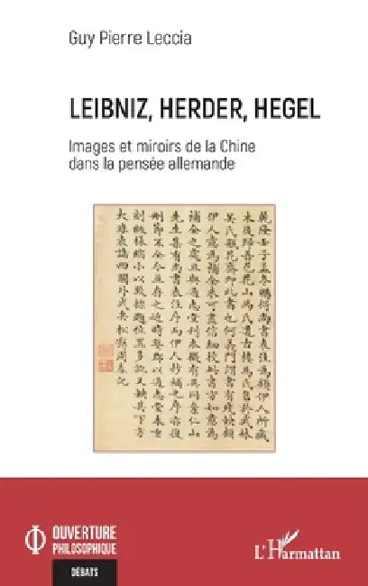 Leibniz, Herder, Hegel: Images et Miroirs de la Chine dans la pensée allemande by Guy Pierre Leccia