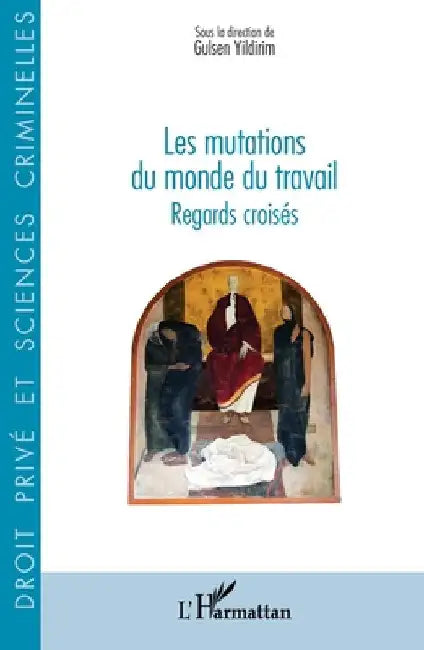 Les mutations du monde du travail: Regards croisés by Yildirim, Gulsen