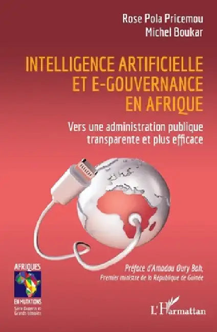 Intelligence artificielle et e-gouvernance en Afrique: Vers une administration publique transparente et plus efficace by Pola Pricemou, Rose