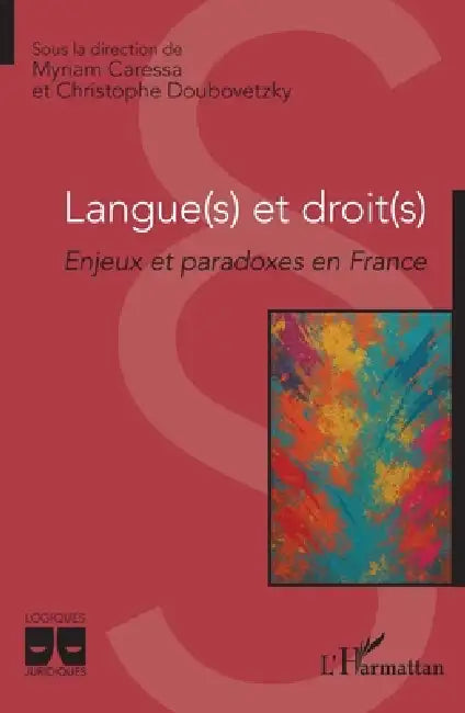 Langue(s) et droit(s): Enjeux et paradoxes en France by Myriam Caressa, Christophe Doubovetzky