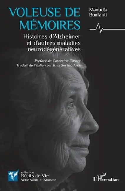 Voleuse de mémoires: Histoires d'Alzheimer et d'autres maladies neurodégénératives by Manuela Bonfanti, Rina Sestito Arce, Catherine Gasser
