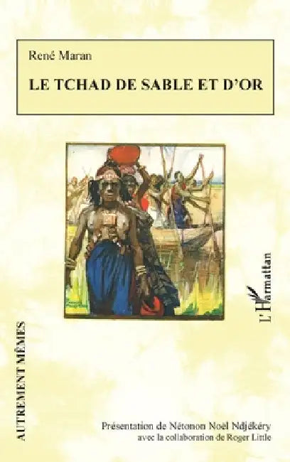 Le Tchad de sable et d'or by Ndjékéry, Nétonon Noël