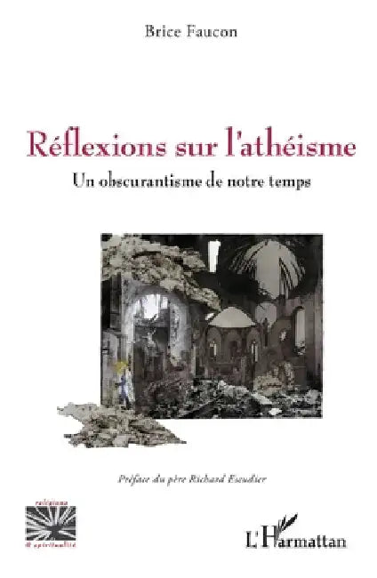 Réflexions sur l'athéisme: Un obscurantisme de notre temps by Faucon, Brice