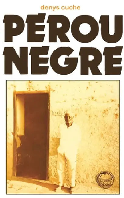 Pérou nègre by Denys Cuche