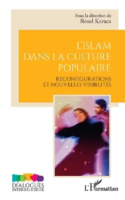 L'islam dans la culture populaire: Reconfigurations et nouvelles visibilités by Resul Karaca