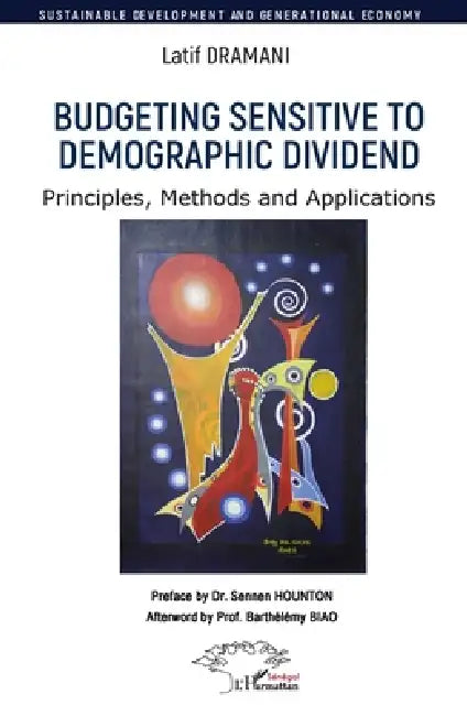 Budgeting Sensitive to Demographic Dividend: Principles, Methods and Applications by Latif Dramani, Sennen Hounton, Barthélémy Biao