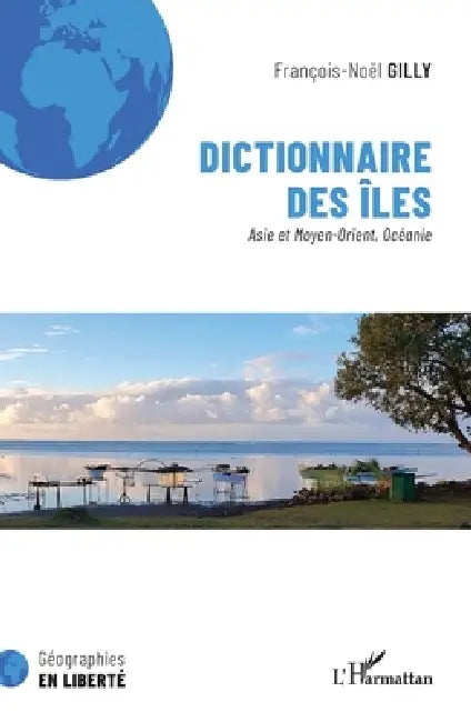 Dictionnaire des îles: Asie et Moyen-Orient, Océanie by Francois-Noël Gilly