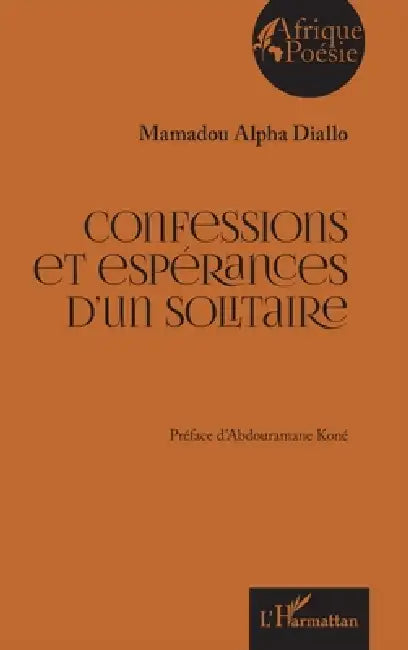 Confessions et espérances d'un solitaire by Mamadou Alpha Diallo, Abdouramane Koné