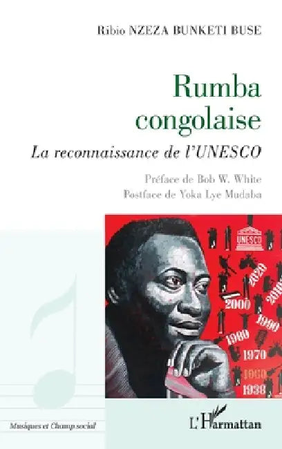 Rumba congolaise: La reconnaissance de l'UNESCO by Ribio Nzeza Bunketi Buse, Bob W. White, Yoka Lye Mudaba