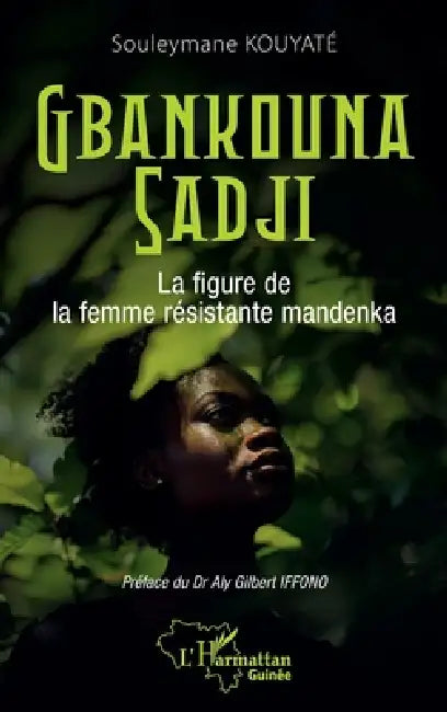 Gbankouna Sadji: La figure de la femme mandenka by Souleymane Kouyaté, Aly Gilbert Iffono
