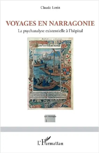 Voyages en Narragonie: La psychanalyse existentielle à l'hôpital by Lorin, Claude