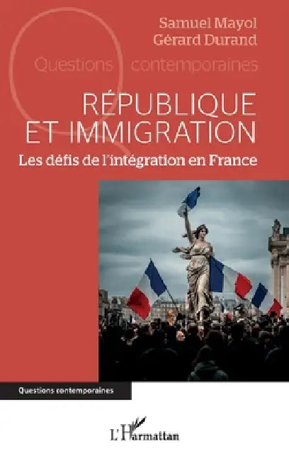République et immigration: Les défis de l'intégration en France by Samuel Mayol, Gérard Durand