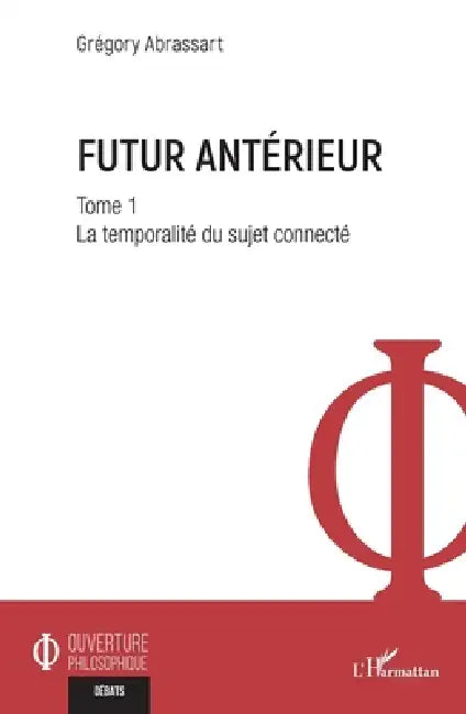 Futur antérieur: Tome 1 La temporalité du sujet connecté by Grégory Abrassart